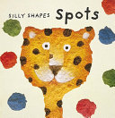Silly shapes : spots /