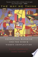 The way we think : conceptual blending and the mind's hidden complexities /