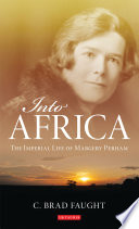 Into Africa : the Imperial Life of Margery Perham.