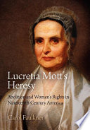Lucretia Mott's heresy : abolition and women's rights in nineteenth-century America /