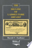 The decline of laissez faire, 1897-1917 /