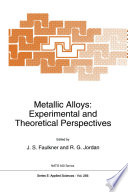 Metallic Alloys: Experimental and Theoretical Perspectives /