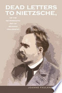 Dead letters to Nietzsche : or, The necromantic art of reading philosophy /