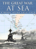 The Great War at sea : a naval atlas, 1914-1919 /
