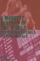A Marxist history of the world : from Neanderthals to neoliberals /
