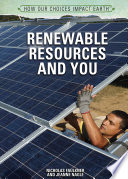 Renewable resources and you /