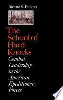 The school of hard knocks : combat leadership in the American Expeditionary Forces /