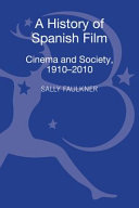 A history of Spanish film : cinema and society, 1910-2010 /