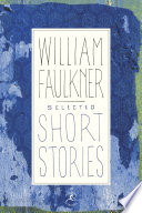 Selected short stories of William Faulkner.
