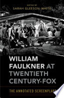 William Faulkner at Twentieth Century-Fox : the annotated screenplays /