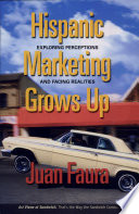 Hispanic marketing grows up : exploring perceptions and facing realities /