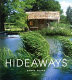 Hideaways : cabins, huts, and tree house escapes /