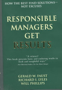 Responsible managers get results : how the best find solutions--not excuses /