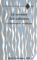 Le creuset des cultures : la littérature antillaise /