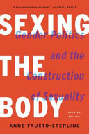Sexing the body : gender politics and the construction of sexuality /