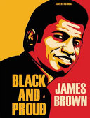 James Brown : black and proud /