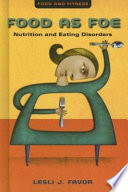 Food as foe : nutrition and eating disorders /