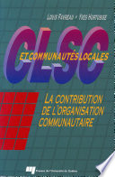 CLSC et communautes locales : la contribution de l'organisation communautaire /