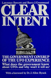 Clear intent : the government coverup of the UFO experience /