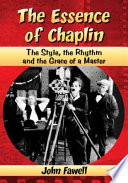 The essence of Chaplin : the style, the rhythm and the grace of a master /