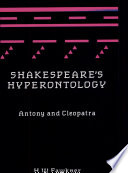 Shakespeare's hyperontology : Antony and Cleopatra /