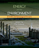 Energy and the environment : scientific and technological principles /