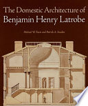 The domestic architecture of Benjamin Henry Latrobe /