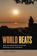 World Beats : Beat Generation writing and the worlding of U.S. literature /