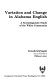 Variation and change in Alabama English : a sociolinguistic study of the White community /