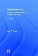 Racist America : roots, current realities, and future reparations /