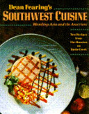 Dean Fearing' Southwest cuisine ; Blending Asia and the Americas /
