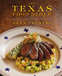 The Texas food bible : from legendary dishes to new classics /