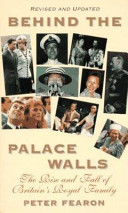 Behind the palace walls : the rise and fall of Britain's royal family /