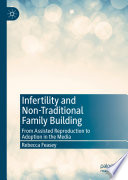 Infertility and Non-Traditional Family Building : From Assisted Reproduction to Adoption in the Media /