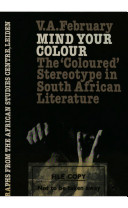 Mind your colour : the "coloured" stereotype in South African literature /