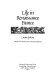Life in Renaissance France /