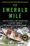 The Emerald Mile : the epic story of the fastest ride in history through the heart of the Grand Canyon /