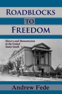 Roadblocks to freedom : slavery and manumission in the United States South /