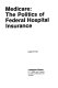 Medicare : the politics of Federal hospital insurance /
