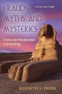 Frauds, myths, and mysteries : science and pseudoscience in archaeology /