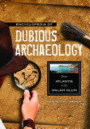 Encyclopedia of dubious archaeology : from Atlantis to the Walam Olum /