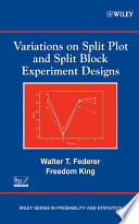 Variations on split plot and split block experiment designs /