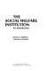 The social welfare institution ; an introduction /