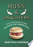 Russ & Daughters : reflections and recipes from the house that herring built /
