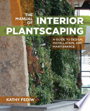 The manual of interior plantscaping : a guide to design, installation, and maintenance /