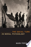 The social turn in moral psychology /