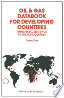 Oil & Gas Databook for Developing Countries : With Special Reference to the ACP Countries /