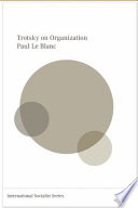 Leon Trotsky and the organizational principles of the revolutionary party /