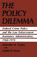 The policy dilemma : Federal crime policy and the Law Enforcement Assistance Administration /