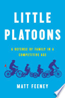 Little platoons : a defense of family in a competitive age /